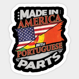 Made In America With Portuguese Parts - Gift for Portuguese From Portugal Sticker